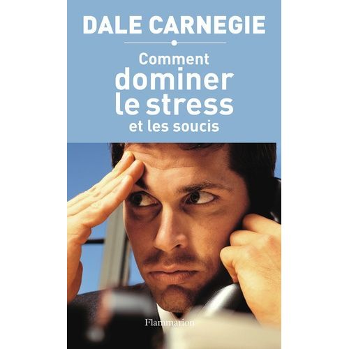 Comment Dominer Le Stress Et Les Soucis
