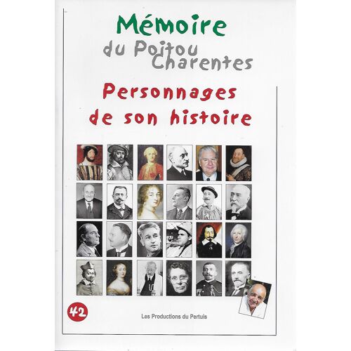 Mémoire Du Poitou-Charentes Personnages De Son Histoire - Femmes Et Hommes Du Poitou-Charentes