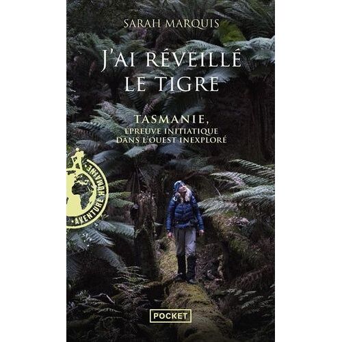 J'ai Réveillé Le Tigre - Tasmanie, Épreuve Initiatique Dans L'ouest Inexploré