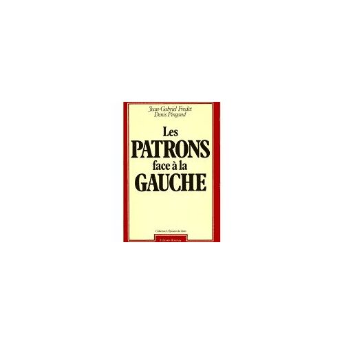 Les Patrons Face A La Gauche