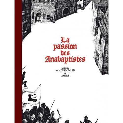 La Passion Des Anabaptistes Intégrale