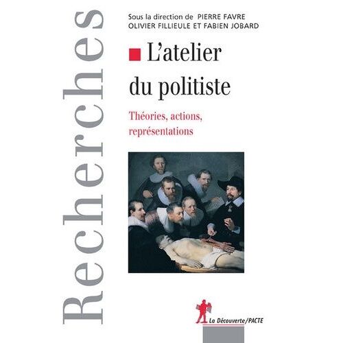 L'atelier Du Politiste - Théories, Actions, Représentations
