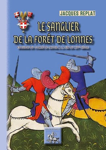 Le Sanglier De La Forêt De Lonnes - Esquisse Du Comté De Savoie À La Fin Du Xive Siècle