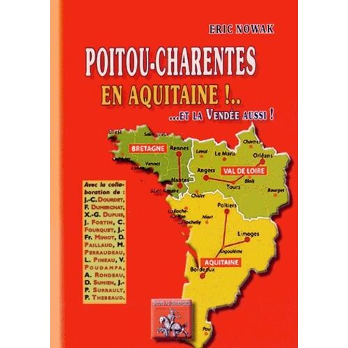 Poitou-Charentes En Aquitaine ! Et La Vendée Aussi