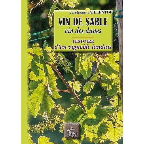 Vin De Sable, Vin Des Dunes - Histoire D'un Vignoble Landais
