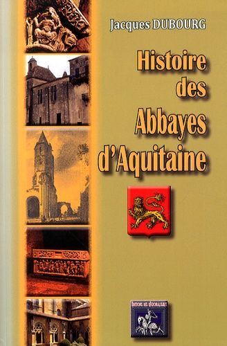 Histoire Des Abbayes D'aquitaine