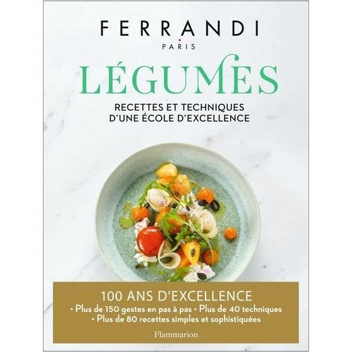 Légumes - Recettes Et Techniques D'une École D'excellence