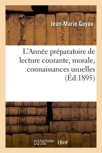 L'année Préparatoire De Lecture Courante, Morale, Connaissances Usuelles
