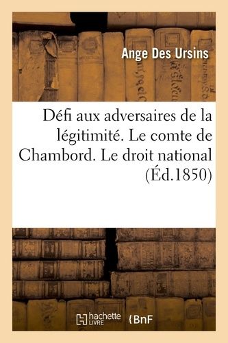 Défi Aux Adversaires De La Légitimité. Le Comte De Chambord - Le Droit National