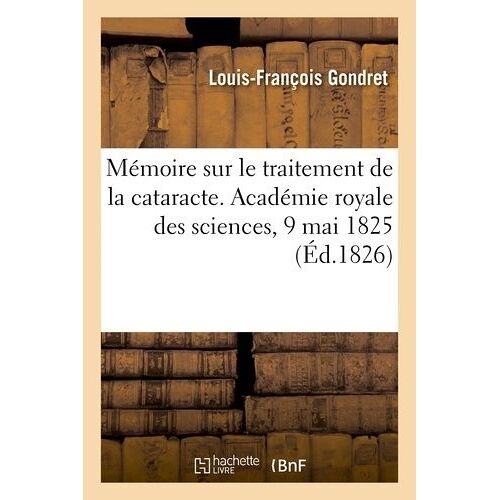 Mémoire Sur Le Traitement De La Cataracte - Académie Royale Des Sciences, 9 Mai 1825