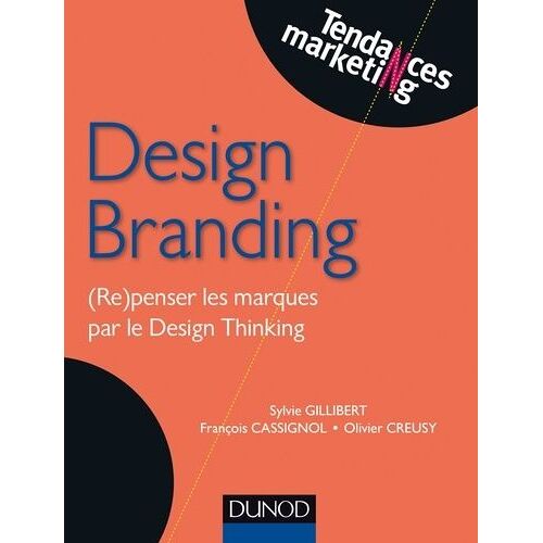 Design Branding - (Re)Penser Les Marques Par Le Design Thinking