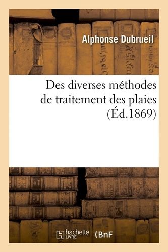 Des Diverses Méthodes De Traitement Des Plaies