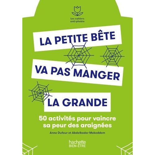 La Petite Bête Va Pas Manger La Grande - 50 Activités Pour Vaincre Sa Peur Des Araignées