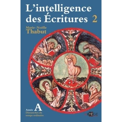 L'intelligence Des Ecritures - Tome 2, Année A, Temps Ordinaire