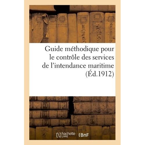 Ministère De La Marine, Direction Du Contrôle: Guide Méthodique Pour Le Contrôle Des Services De L'intendance Maritime