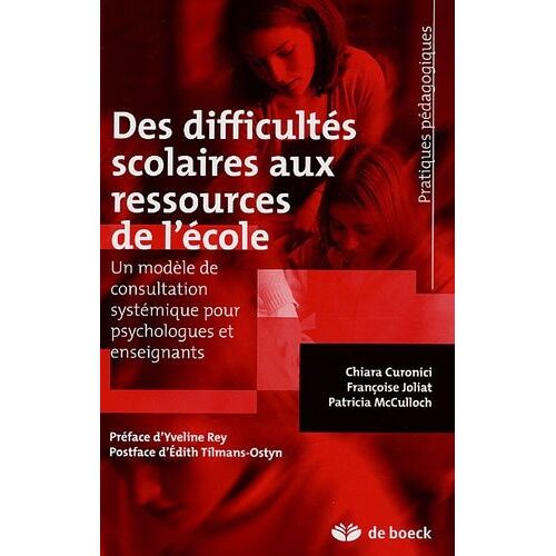 Des Difficultés Scolaires Aux Ressources De L'école - Un Modèle De Consultation Systémique Pour Psychologues Et Enseignants