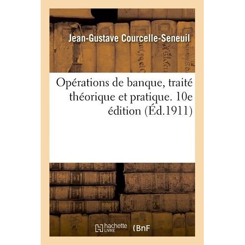 Opérations De Banque, Traité Théorique Et Pratique - 10e Édition