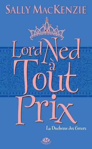 La Duchesse Des Coeurs - Tome 1 - Lord Ned À Tout Prix