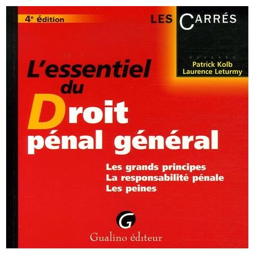 L'essentiel Du Droit Pénal Général - Les Grands Principes La Responsabilité Pénale Les Peines