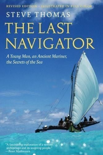 The Last Navigator - A Young Man, An Ancient Mariner, The Secrets Of The Sea