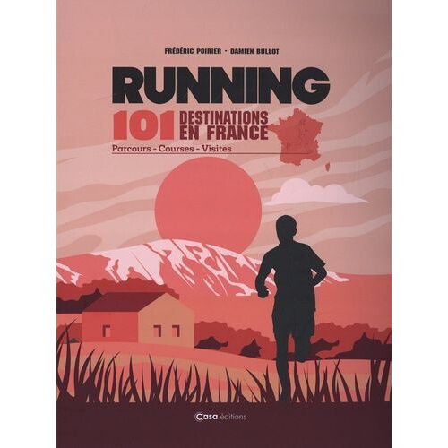 Running - 101 Destinations En France : Parcours, Courses, Visites