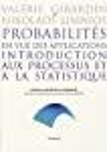 Probabilités En Vue Des Applications, Introduction Aux Processus Et À La Statistique - Cours Et Exercices Corrigés, Master, Agrégation & Ecoles D'ingénieurs