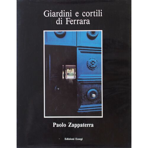 Paolo Zappaterra / "Giardini E Cortili Di Ferrara