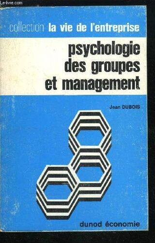 La Vie De L Entreprise N° 145 - Psychologie Des Groupes Et Management - A La Recherche D Une Définition. Objectifs De L Entreprise Et Buts Des Individus. La Vie Affective Du Groupe. La Conduite Des(...)