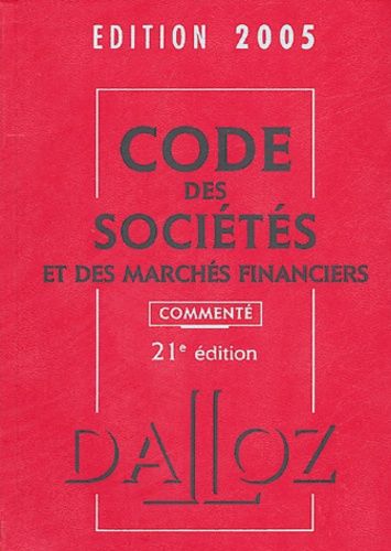Code Des Sociétés Et Des Marchés Financiers 2005 - Commenté - Code Dalloz 21e Édition
