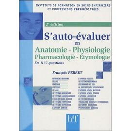 S'auto-Évaluer En 1137 Questions - Anatomie, Physiologie, Pharmacologie-Etymologie