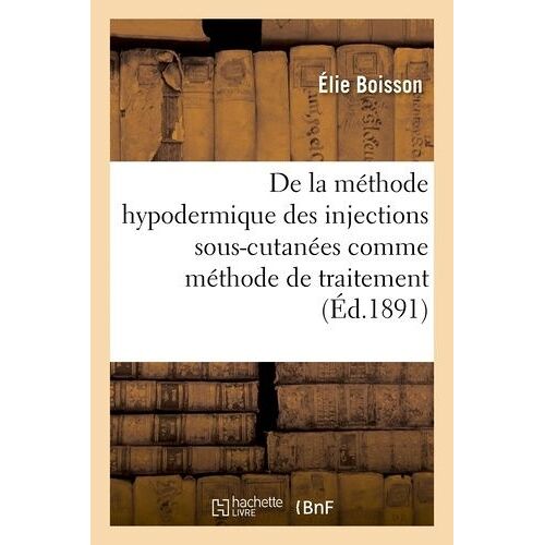 De La Méthode Hypodermique Des Injections Sous-Cutanées Comme Méthode De Traitement