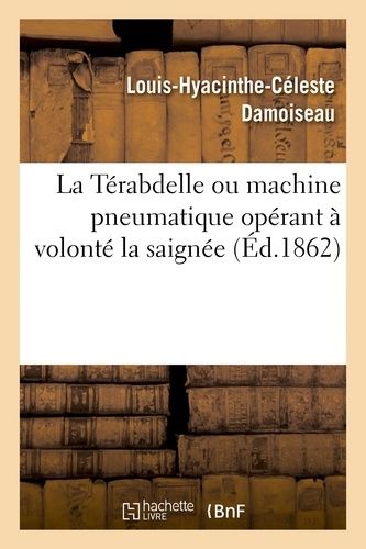 La Térabdelle Ou Machine Pneumatique Opérant À Volonté La Saignée