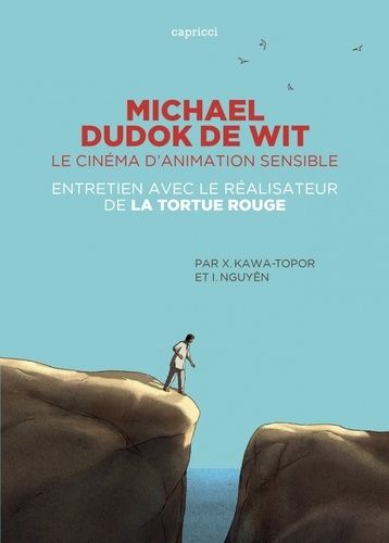 Michael Dudok De Wit - Le Cinéma D'animation Sensible - Entretien Avec Le Réalisateur De La Tortue Rouge