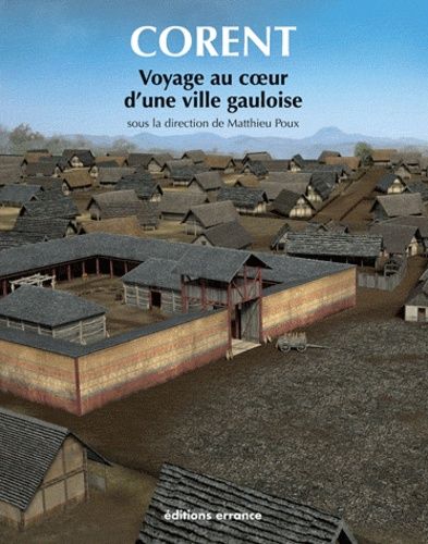 Corent - Voyage Au Coeur D'une Ville Gauloise