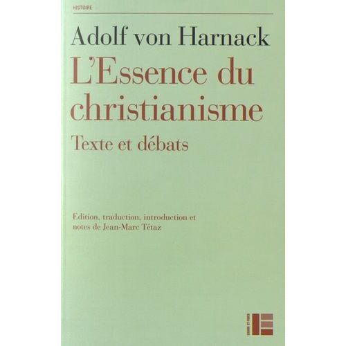 L'essence Du Christianisme - Suivi De Textes De Leo Baeck, Ernst Troeltsch Et Rudolf Bultmann