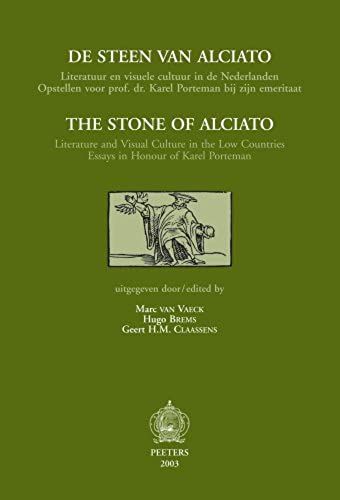 The Stone Of Alciato / De Steen Van Alciato: Literature And Visual Culture In The Low Countries. Essays In Honour Of Karel Porteman / Literatuur En ... Prof. Dr. Karel Porteman Bij Zijn Emeritaat