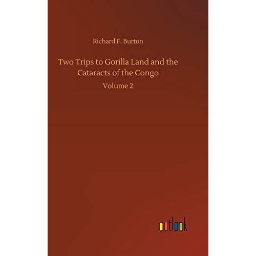 Two Trips To Gorilla Land And The Cataracts Of The Congo