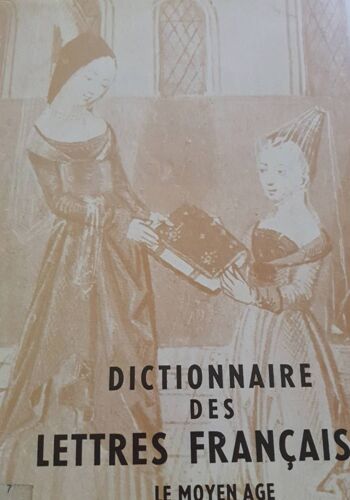 Dictionnaire Des Lettres Françaises. Le Moyen Âge. Volume Préparé Par Robert Bossuat, Louis Pichard, Guy Raynaud De Lage. Paris, 1964, Librairie Arthème Fayard