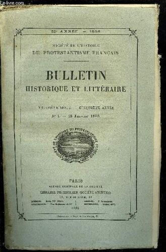 Societe De L Histoire Du Protestantisme Francais - Bulletin Historique Et Litteraire N° 1 - Les Assemblées Du Désert A Chatillon-Sur-Loire Et Le Curé Aupetit (1777-1780) Par Jules Doinel. L(...)