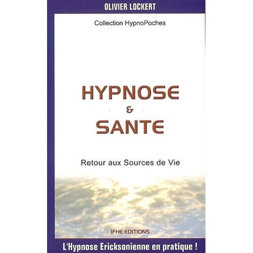 Hypnose Et Santé, Retour Aux Sources De La Vie