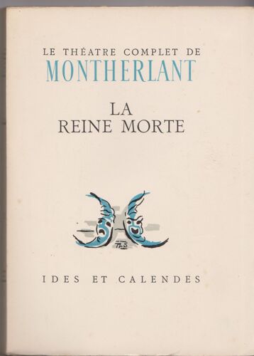 Théâtre Complet Tome Ii, La Reine Morte, Henri De Montherlant