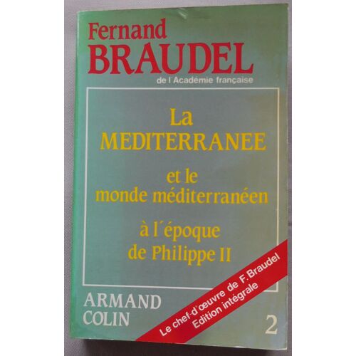 La Méditérranée Et Le Monde Européen À L'époque De Philippe Ii Tome 2