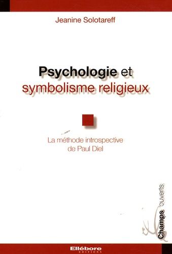 Psychologie Et Symbolisme Religieux - La Méthode Introspective De Paul Diel