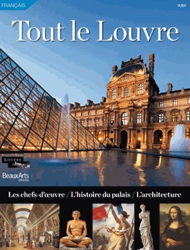 Tout Le Louvre - Les Chefs-D'oeuvre, L'histoire Du Palais, L'architecture