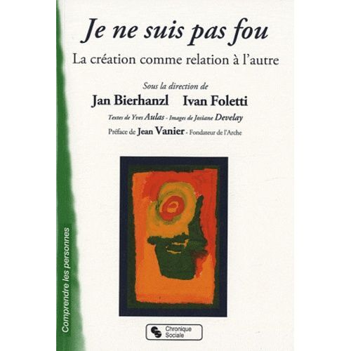 Je Ne Suis Pas Fou - La Création Comme Relation À L'autre