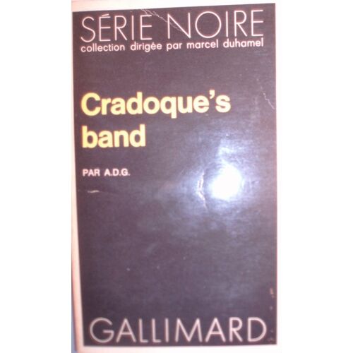 A.D.G., Cradoque's Band, Gallimard, Série Noire, 29/5/1972, In-8 (18 X 11 Cm), 184 Pages.