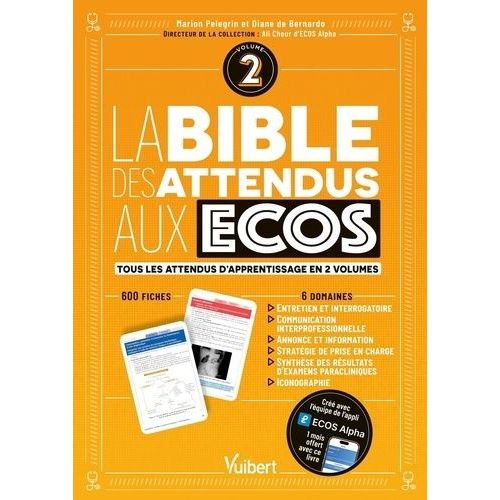 La Bible Des Attendus Aux Ecos - Volume 2, 6 Domaines : Annonce - Communication Interprofessionnelle - Stratégie De Prise En Charge - Synthèse Des Examens Paracliniques - Entretien Et...