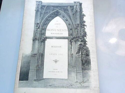 Les Amis Des Monuments Rouennais Bulletin Année 1911 Ed Imprimerie Lecerf Rouen