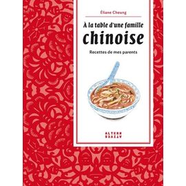 A La Table D'une Famille Chinoise - Recettes De Mes Parents