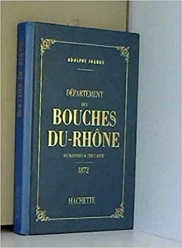 Géographie, Histoire, Statistique Et Archéologie Des 89 Départements De La France - Bouches-Du-Rhône